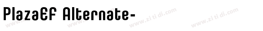 PlazaEF Alternate字体转换 PlazaEF Alternate字体转换